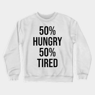 50% ANGRY 50% TIRED Crewneck Sweatshirt